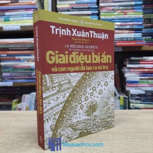 Giai Điệu Bí Ẩn Và Con Người Đã Tạo Ra Vũ Trụ (Sách cũ)