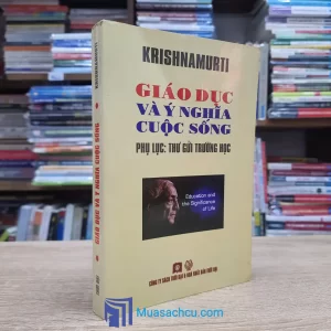 Giáo Dục Và Ý Nghĩa Cuộc Sống - Krishnamurti (Sách cũ)