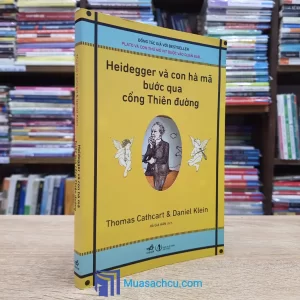 Heidegger Và Con Hà Mã Bước Qua Cổng Thiên Đường (Sách cũ)