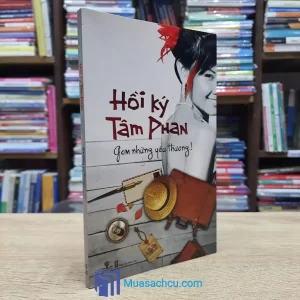 Hồi Ký Tâm Phan - Gom Những Yêu Thương! (Sách cũ)