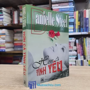 Hơn Cả Tình Yêu - Danielle Steel (Sách cũ)