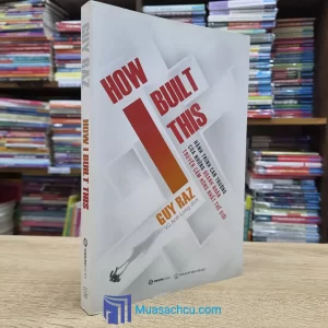 How I Built This - Hành Trình Can Trường Của Những Doanh Nhân Truyền Cảm Hứng Nhất Thế Giới (Sách cũ)