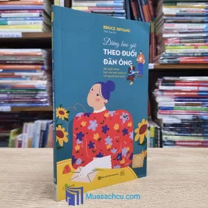Đừng Bao Giờ Theo Đuổi Đàn Ông (Sách cũ)