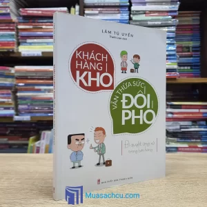 Khách Hàng Khó Vẫn Thừa Sức Đối Phó (Sách cũ)