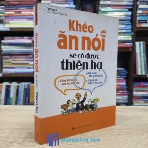 Khéo Ăn Nói Sẽ Có Được Thiên Hạ - TB 2022 (Sách cũ)
