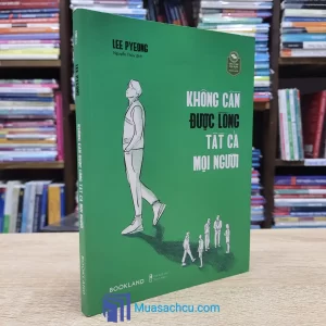 Không Cần Được Lòng Tất Cả Mọi Người (Sách cũ)