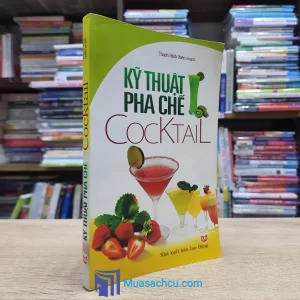 Kỹ Thuật Pha Chế Cocktail (Sách cũ)