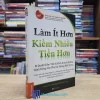 Làm Ít Hơn Kiếm Nhiều Tiền Hơn (Sách cũ)