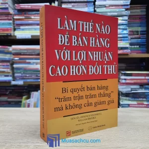 Làm Thế Nào Để Bán Hàng Với Lợi Nhuận Cao Hơn Đối Thủ (Sách cũ)