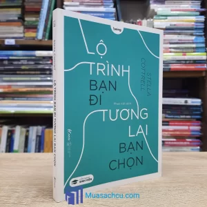 Lộ Trình Bạn Đi Tương Lai Bạn Chọn (Sách cũ)