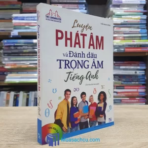 Luyện Phát Âm Và Đánh Dấu Trọng Tâm Tiếng Anh (Sách cũ)