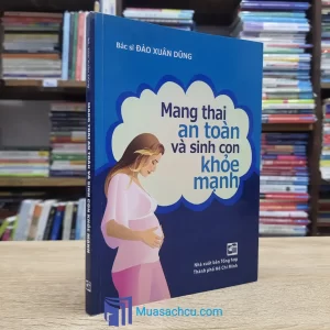 Mang Thai An Toàn Và Sinh Con Khỏe Mạnh (Sách cũ)