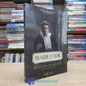 Marie Curie - Nhà Nữ Khoa Học Kiệt Xuất (Sách cũ)