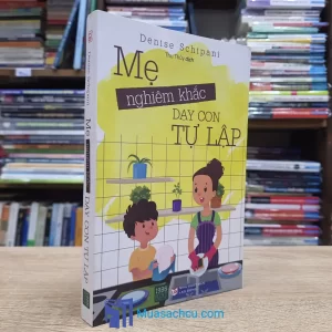 Mẹ Nghiêm Khắc Dạy Con Tự Lập (Sách cũ)