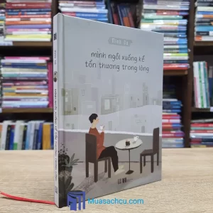 Mình Ngồi Xuống Kể Tổn Thương Trong Lòng - Bìa cứng (Sách cũ)