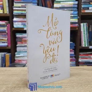 Mở Lòng Và Yêu Đi! (Sách cũ)