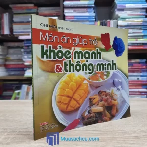Món Ăn Giúp Trẻ Khỏe Mạnh & Thông Minh (Sách cũ)