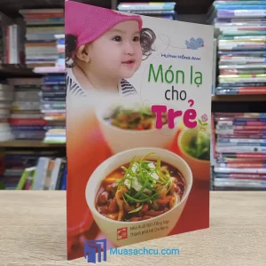 Món Lạ Cho Trẻ - Huỳnh Hồng Anh (Sách cũ)