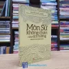 Môn Sử Không Chán Như Em Tưởng (Sách cũ)