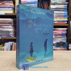 Nếu Không Là Tình Yêu - Diệp Lạc Vô Tâm (Sách cũ)