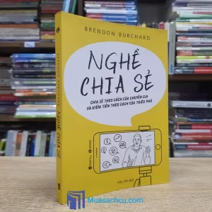 Nghề Chia Sẻ - Chia Sẻ Theo Cách Của Chuyên Gia Và Kiếm Tiền Theo Cách Của Triệu Phú (Sách cũ)