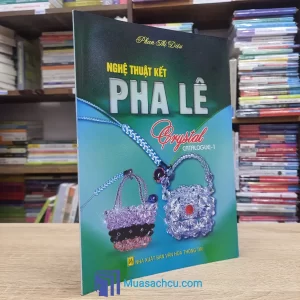 Nghệ Thuật Kết Pha Lê (Sách cũ)