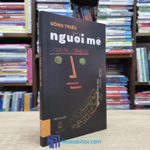 Người Mê - Uống Triều (Sách cũ)