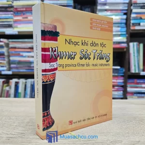 Nhạc Khí Dân Tộc Khmer Sóc Trăng (Song ngữ Anh-Việt) - Bìa cứng (Sách cũ)