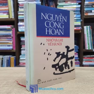 Nhớ Và Ghi Về Hà Nội - Nguyễn Công Hoan - Bìa cứng (Sách cũ)