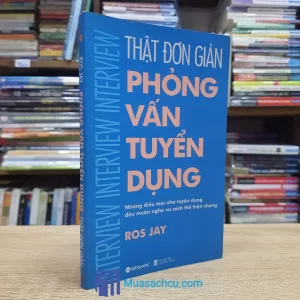 Phỏng Vấn Tuyển Dụng Thật Đơn Giản (Sách cũ)