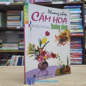 Phương Pháp Cắm Hoa Thường Dùng (Sách cũ)
