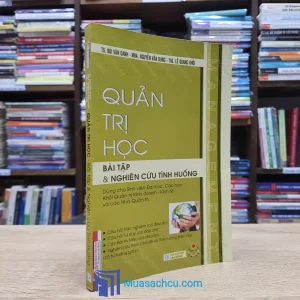 Quản Trị Học - Bài Tập & Nghiên Cứu Tình Huống (Sách cũ)