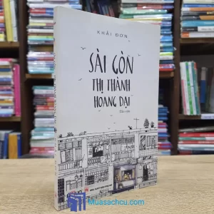 Sài Gòn Thị Thành Hoang Dại - Khải Đơn (Sách cũ)