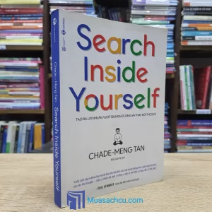 Search Inside Yourself - Tạo Ra Lợi Nhuận, Vượt Qua Đại Dương Và Thay Đổi Thế Giới (Sách cũ)