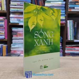 Sống Xanh - Ngô Thị Giáng Uyên (Sách cũ)