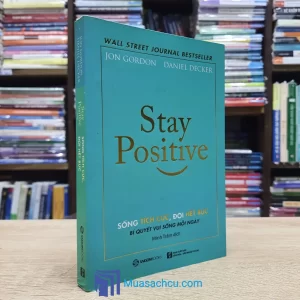 Stay Positive - Sống Tích Cực, Đời Hết Bực (Sách cũ)