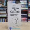 Sức Mạnh Của Câu Hỏi (Sách cũ)