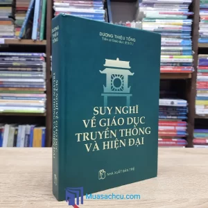 Suy Nghĩ Về Giáo Dục Truyền Thống Và Hiện Đại - Bìa cứng (Sách cũ)