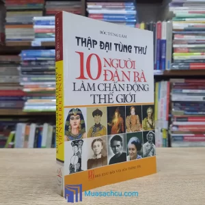 Thập Đại Tùng Thư - 10 Người Đàn Bà Làm Chấn Động Thế Giới - TB 2010 (Sách cũ)