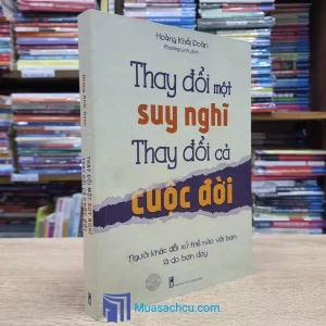 Thay Đổi Một Suy Nghĩ Thay Đổi Cả Cuộc Đời (Sách cũ)