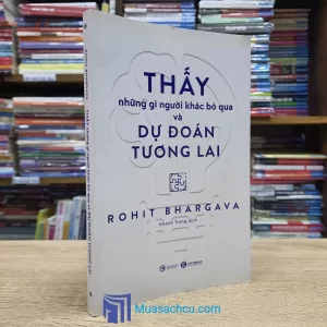 Thấy Những Gì Người Khác Bỏ Qua Và Dự Đoán Tương Lai (Sách cũ)