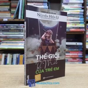 Thế Giới Bí Mật Của Trẻ Em - Nguyễn Hiến Lê 2018 (Sách cũ)