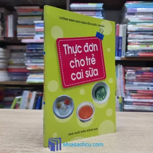 Thực Đơn Cho Trẻ Cai Sữa (Sách cũ)