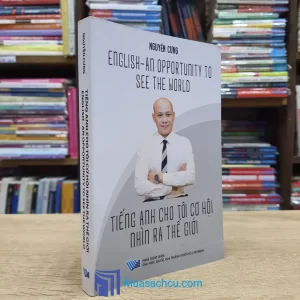 Tiếng Anh Cho Tôi Cơ Hội Nhìn Ra Thế Giới (Sách cũ)