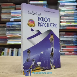 Tìm Hiểu Về Nguồn Năng Lượng (Sách cũ)