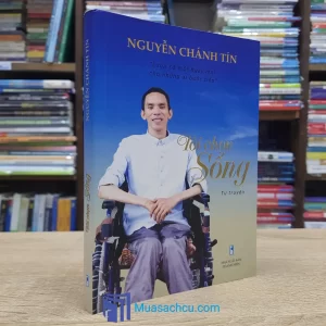 Tôi Chọn Sống - Nguyễn Chánh Tín (Sách cũ)
