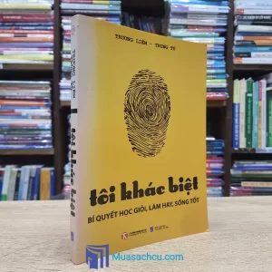 Tôi Khác Biệt - Bí Quyết Học Giỏi, Làm Hay, Sống Tốt (Sách cũ)