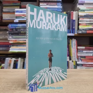 Tôi Nói Gì Khi Nói Về Chạy Bộ - Haruki Murakami (Sách cũ)