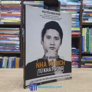Trở Thành Nhà Vô Địch Từ Khát Vọng - Có chữ ký tác giả (Sách cũ)