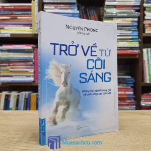 Trở Về Từ Cõi Sáng - Nguyên Phong - TB 2023 (Sách cũ)